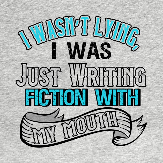 I Was Not Lying, I Was Just Writing Fiction With My Mouth by chatchimp